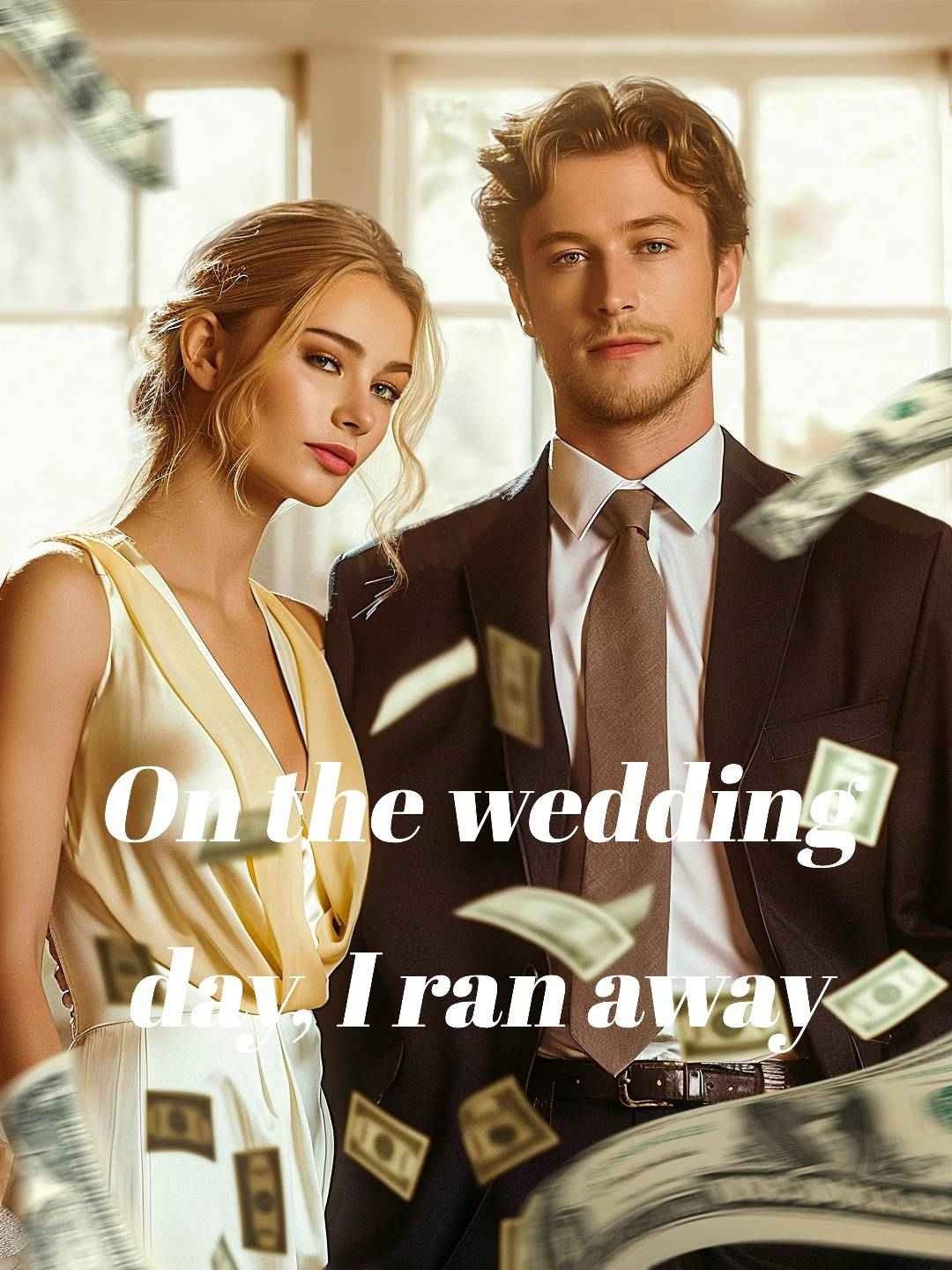 On the wedding day, I ran away