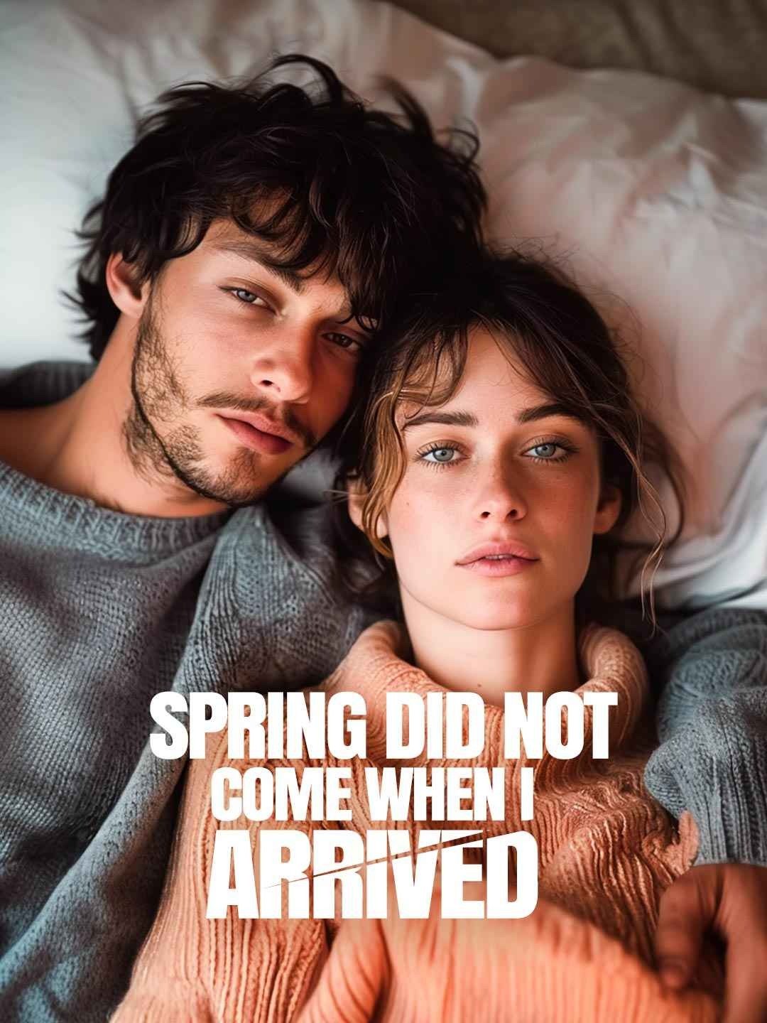 Spring Did Not Come When I Arrived