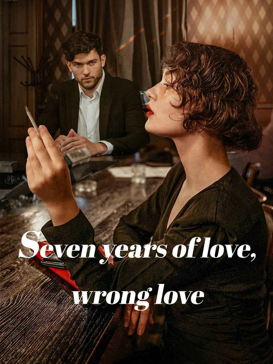 Seven years of love, wrong love