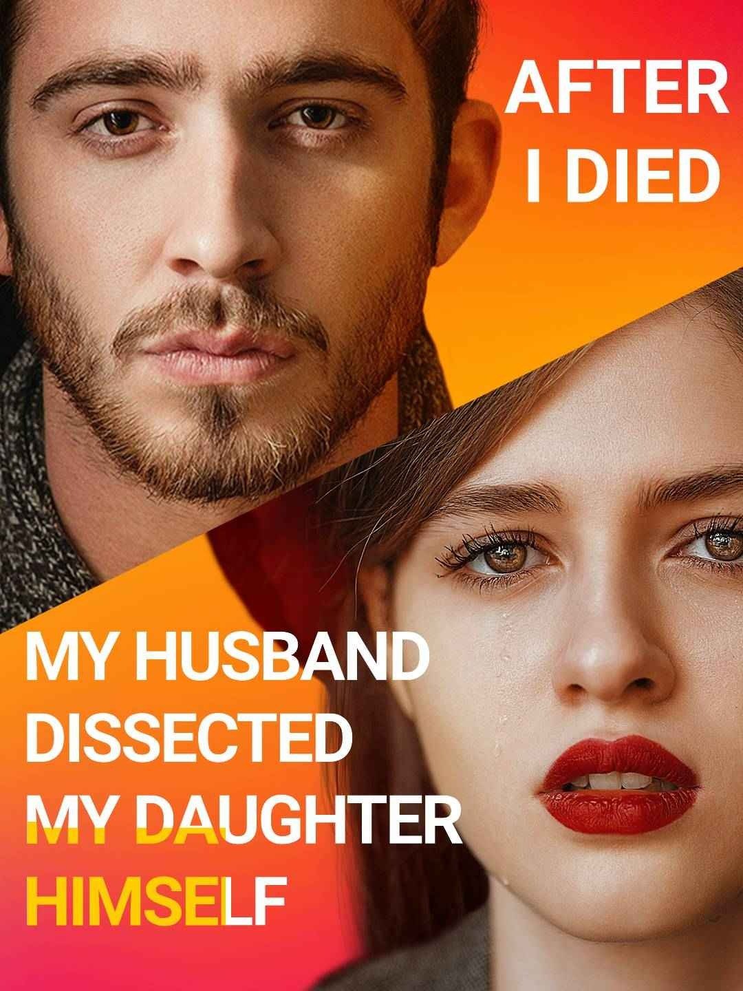 After I died, my husband dissected my daughter himself