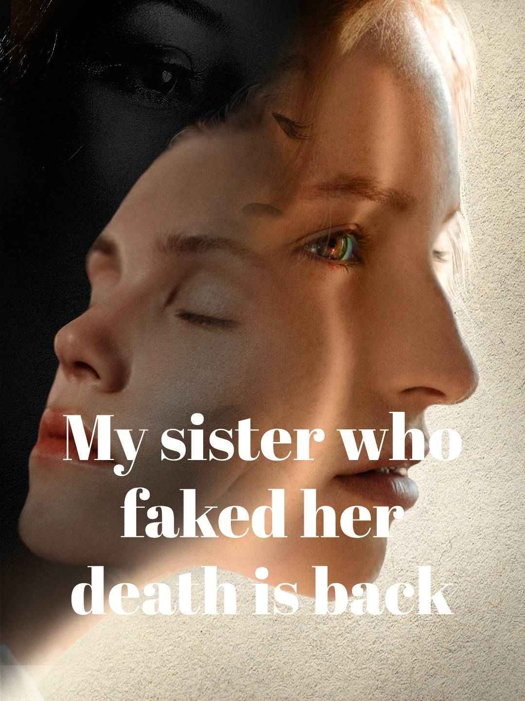 My sister who faked her death is back