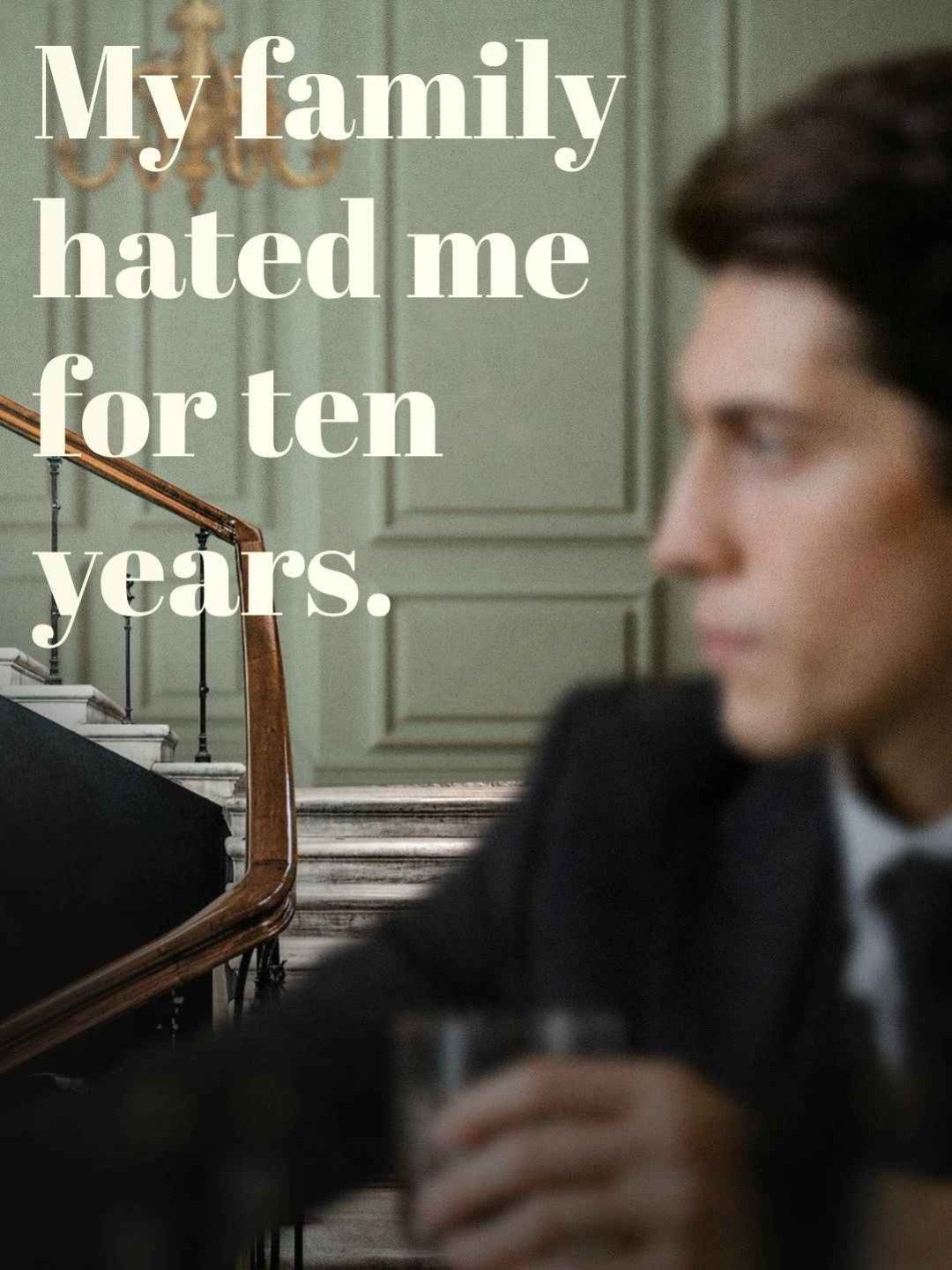 My family hated me for ten years.