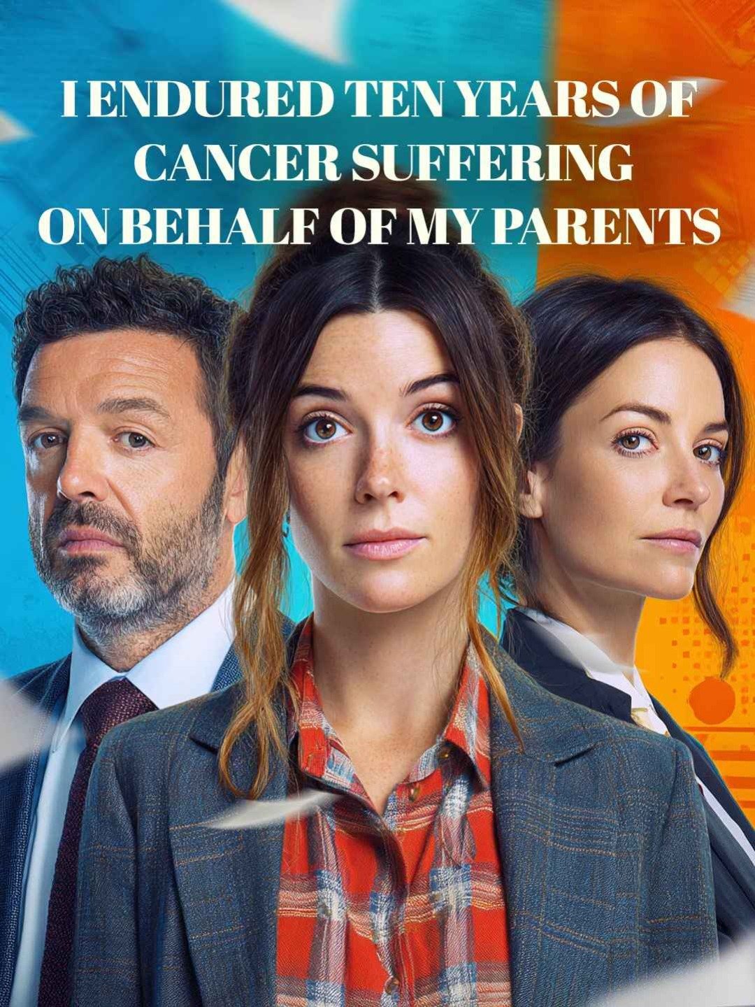 I endured ten years of cancer suffering on behalf of my parents