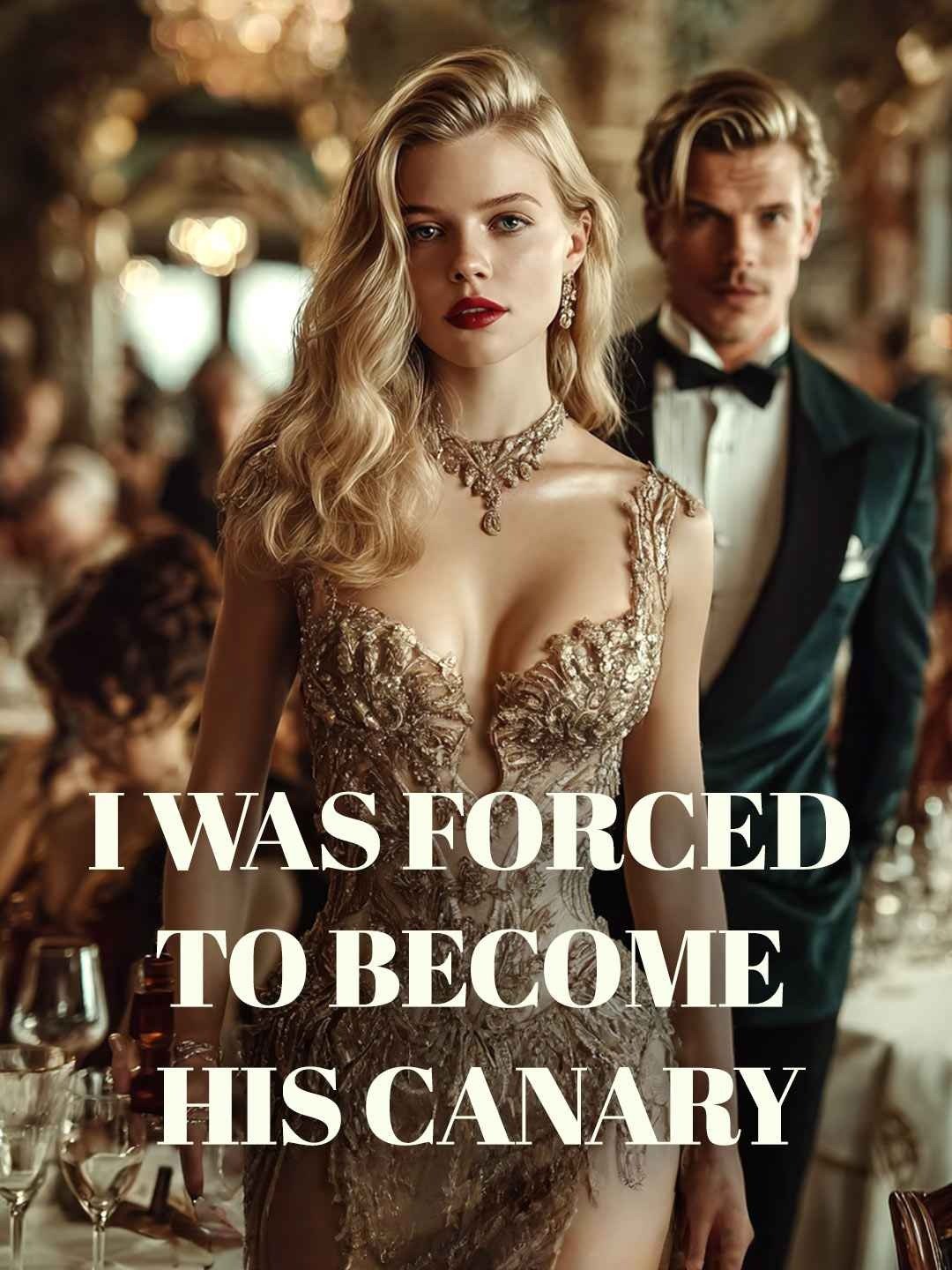 I Was Forced to Become His CanaryWatch Full Episodes Online