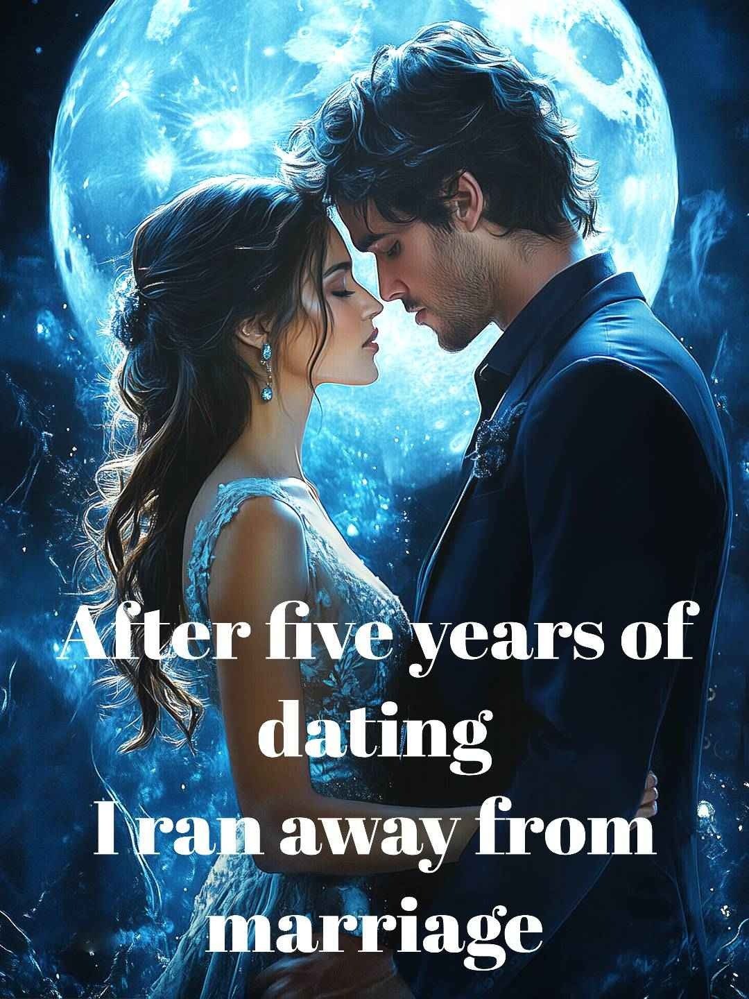 After five years of dating, I ran away from marriage