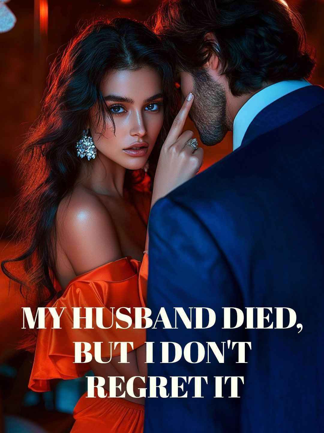 My husband died, but I don't regret it