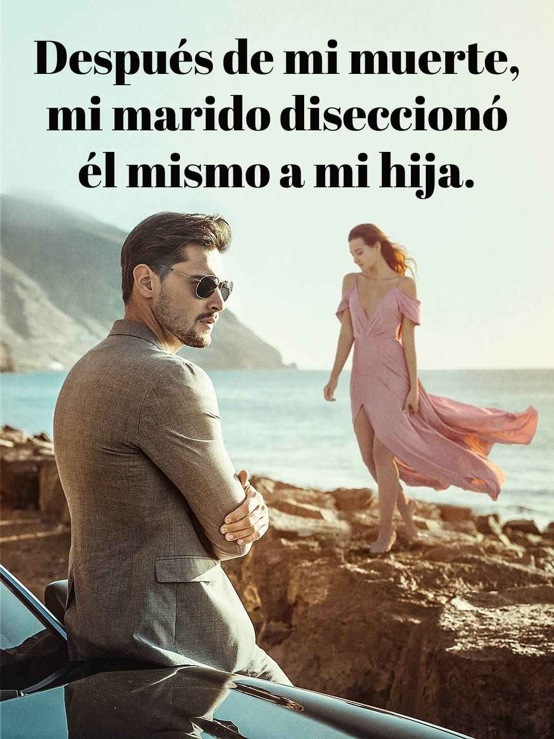 Después de mi muerte, mi marido diseccionó él mismo a mi hija.