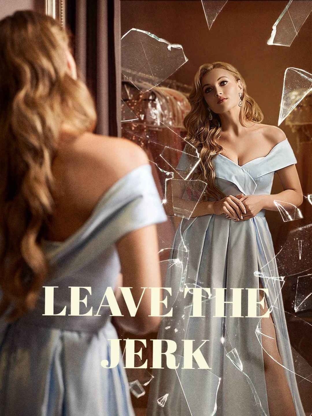 Leave the jerkWatch Full Episodes Online