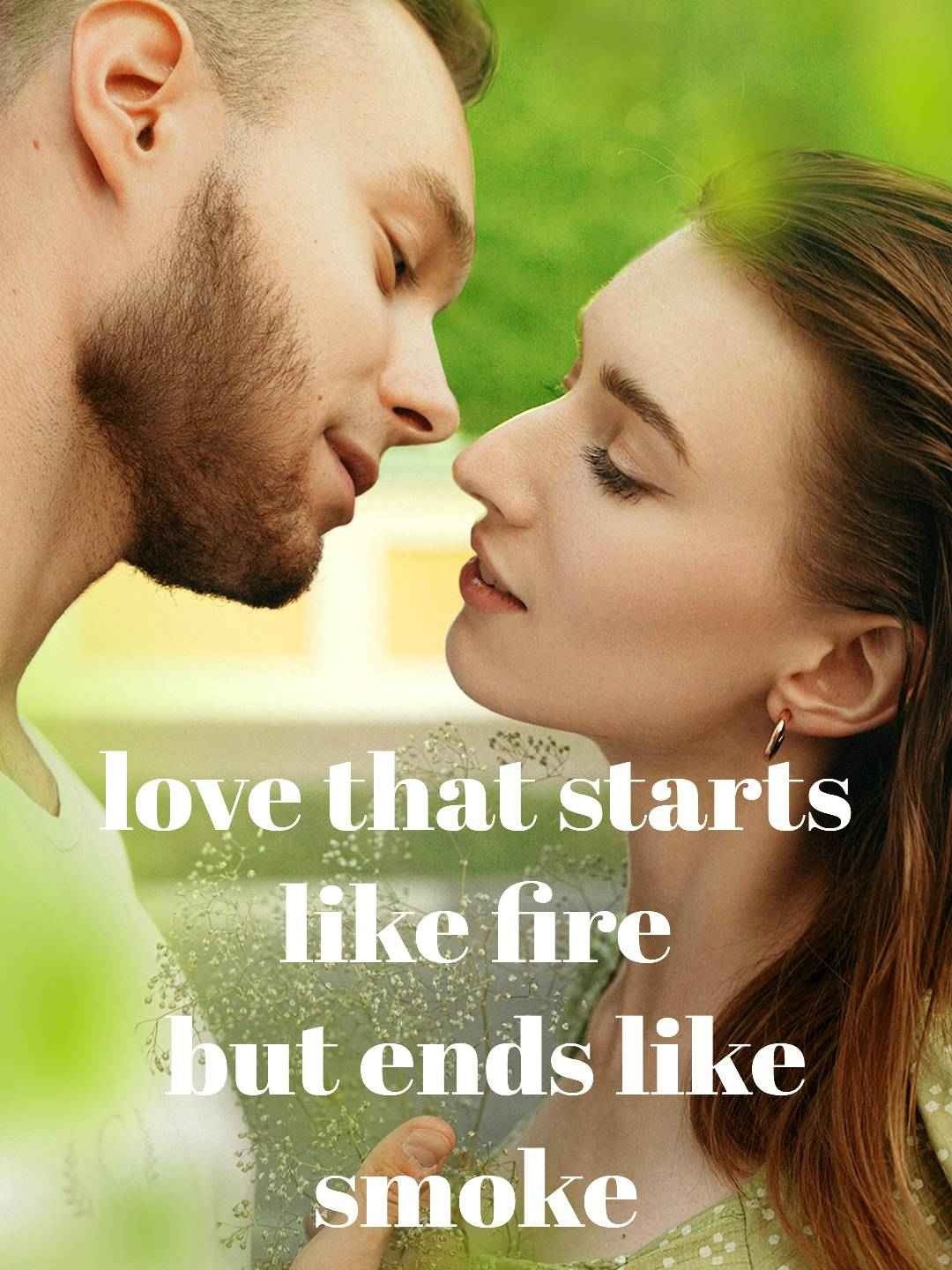 love that starts like fire, but ends like smoke