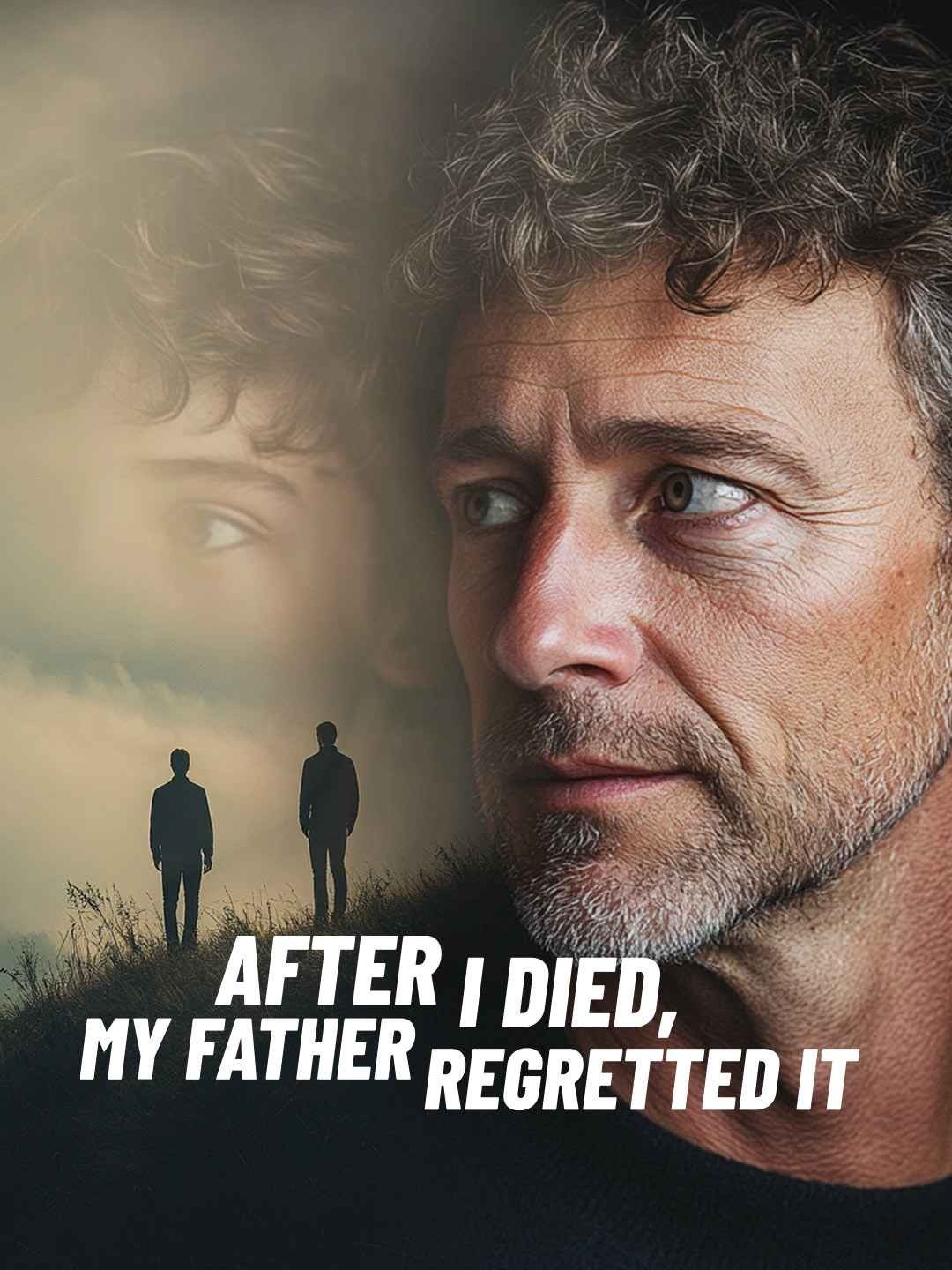 After I died, my father regretted it