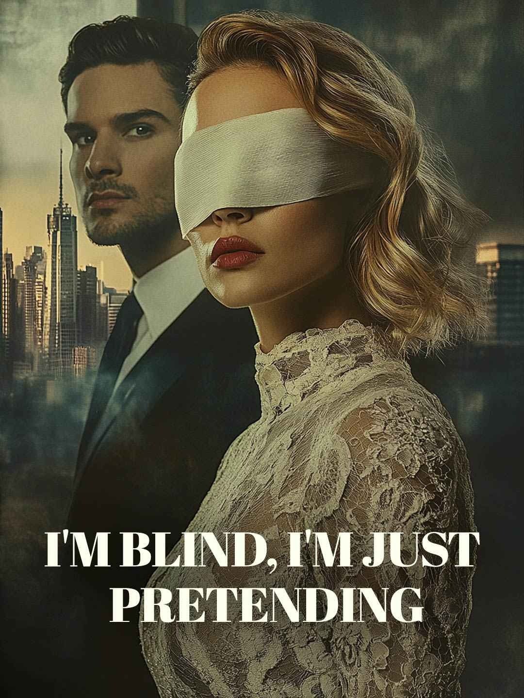 I'm blind, I'm just pretending