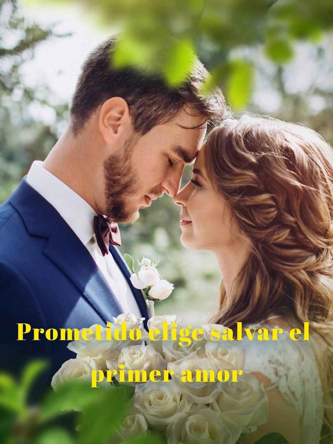 Prometido elige salvar el primer amor