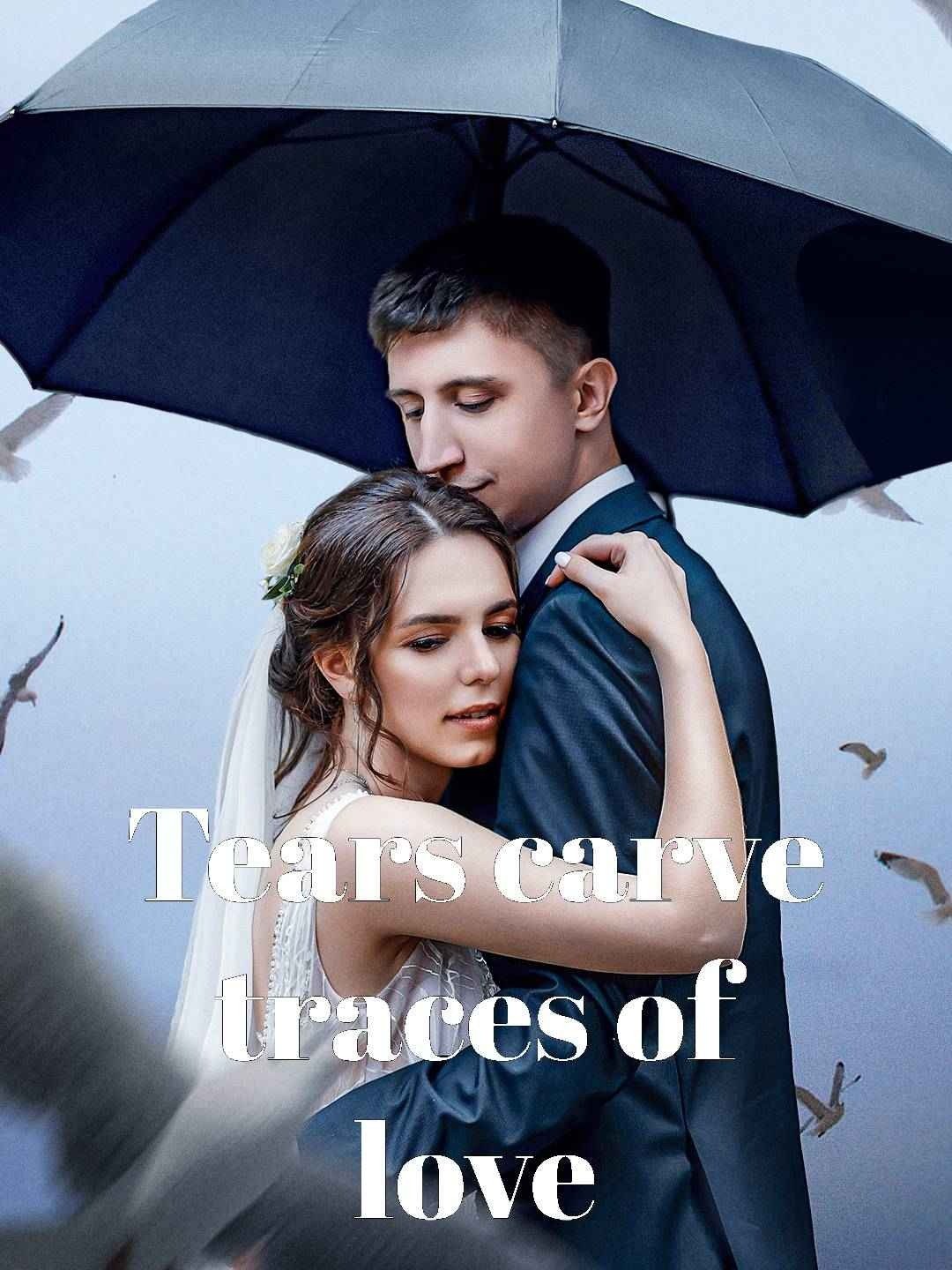 Tears carve traces of love