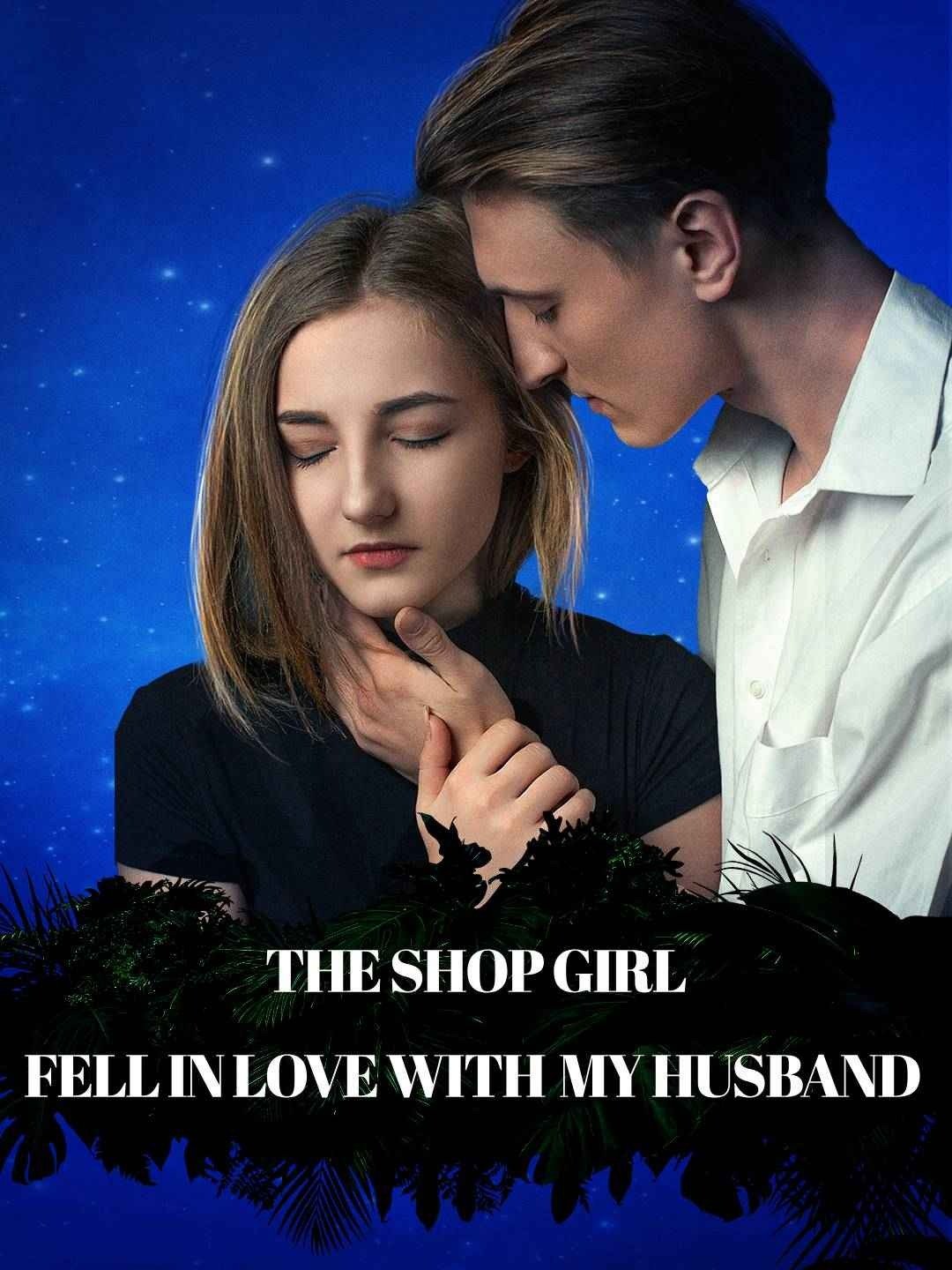 The shop girl fell in love with my husband
