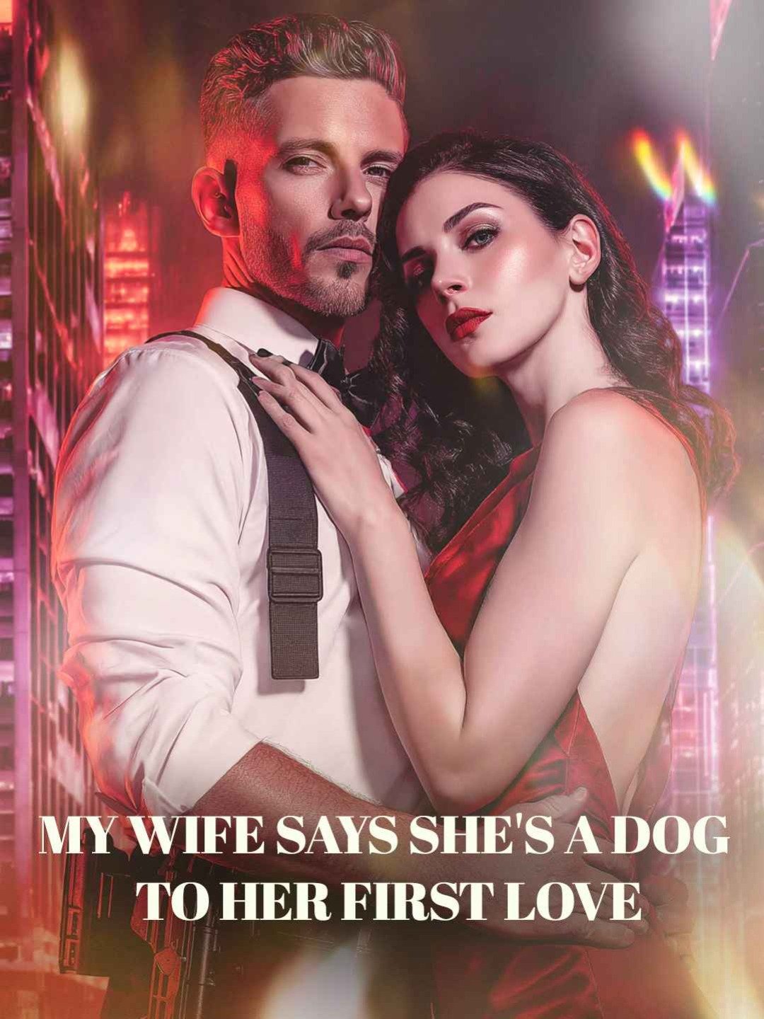 My wife says she's a dog to her first love