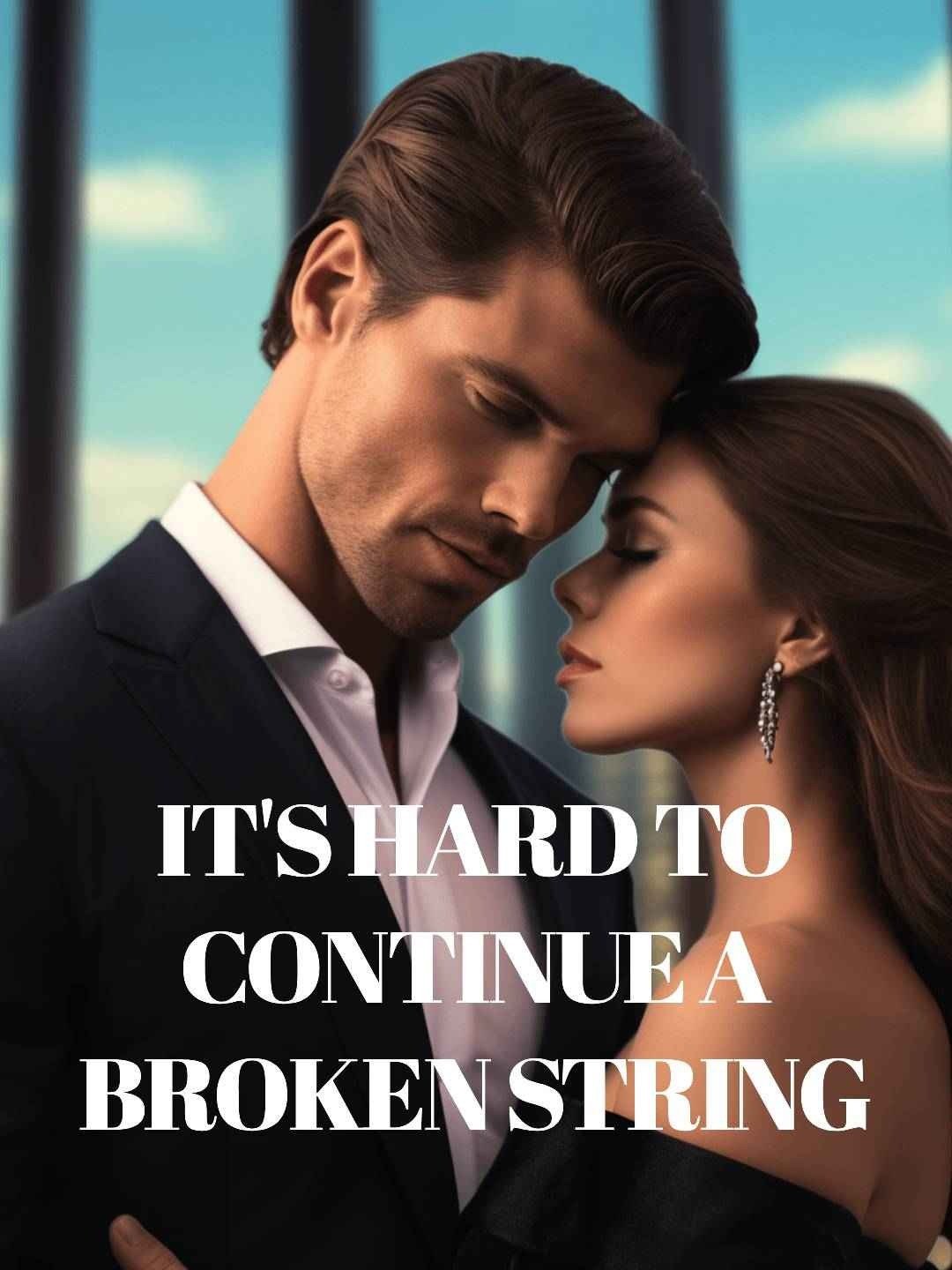 It's hard to continue a broken string