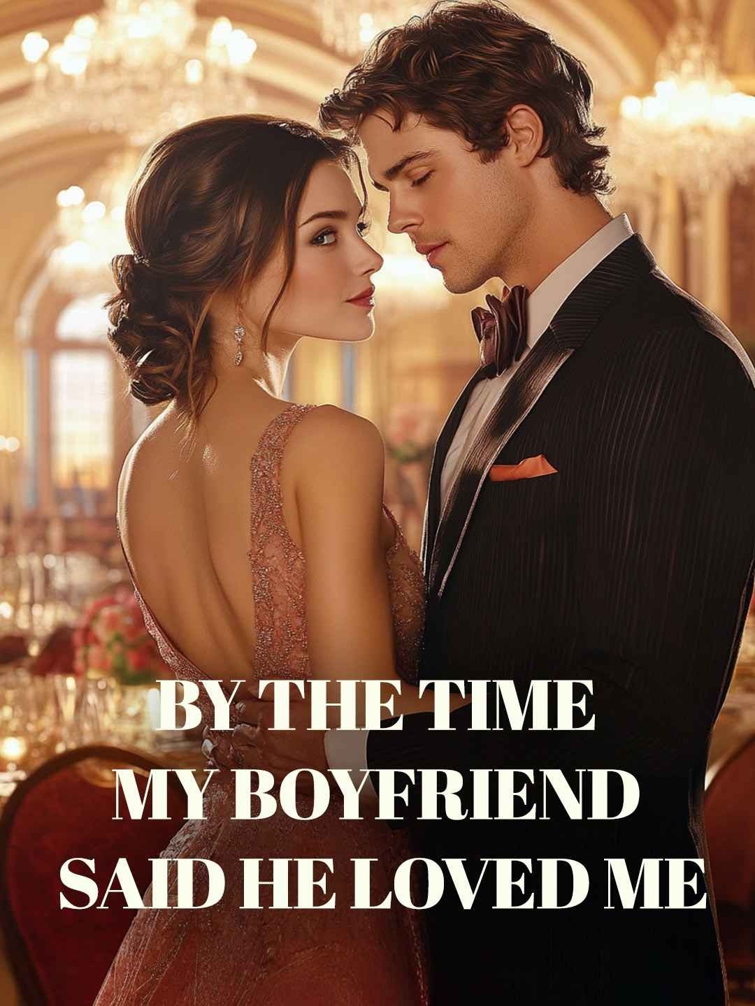 By the Time My Boyfriend Said He Loved Me