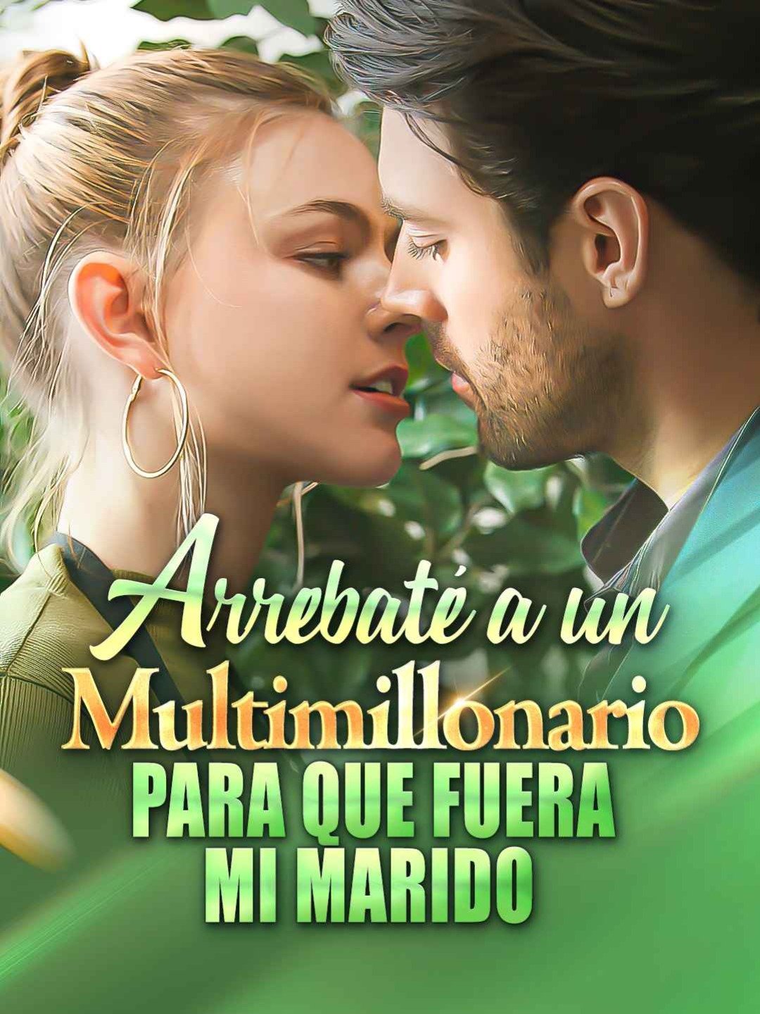 Arrebaté a un multimillonario para que fuera mi marido