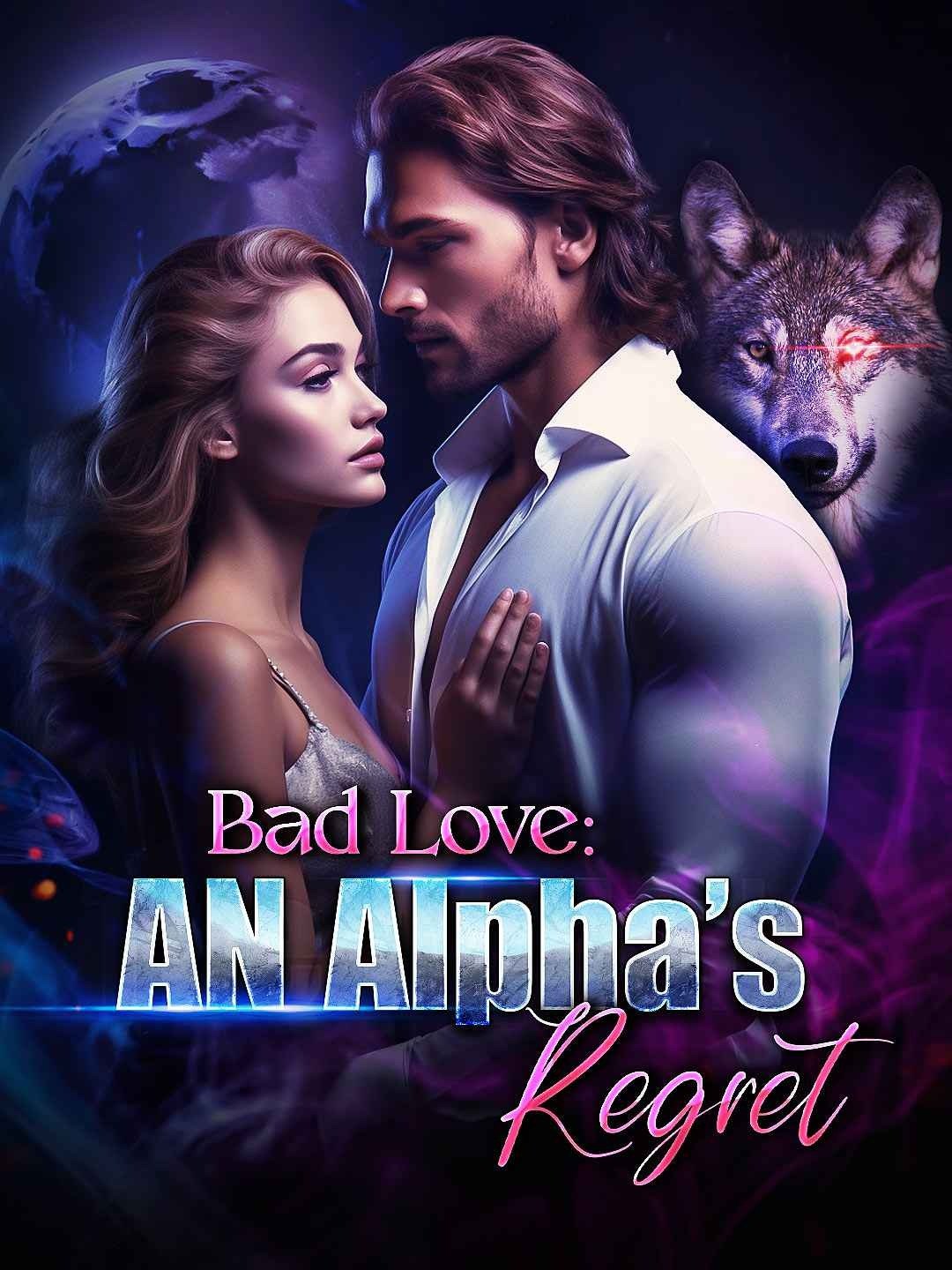 Bad Love: An Alpha's RegretWatch Full Episodes Online