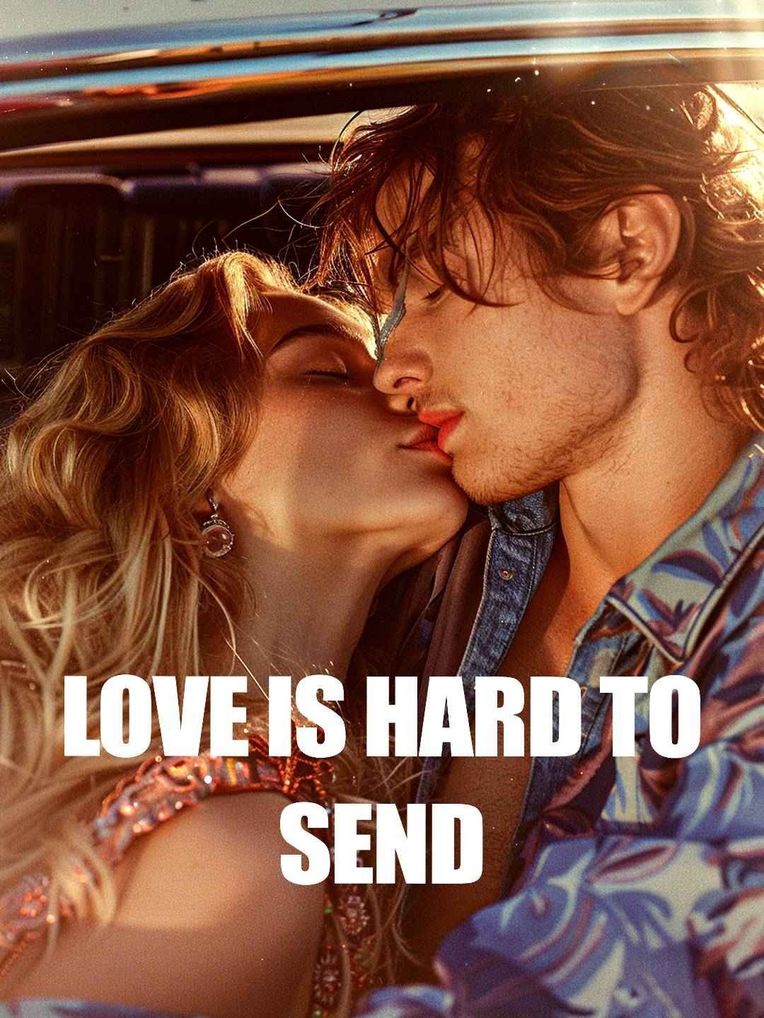 Love is hard to send