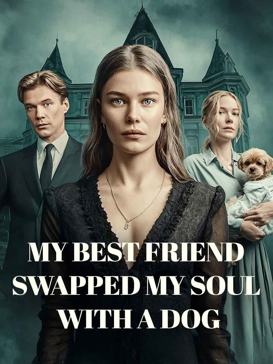 My Best Friend Swapped My Soul with a DogWatch Full Episodes Online