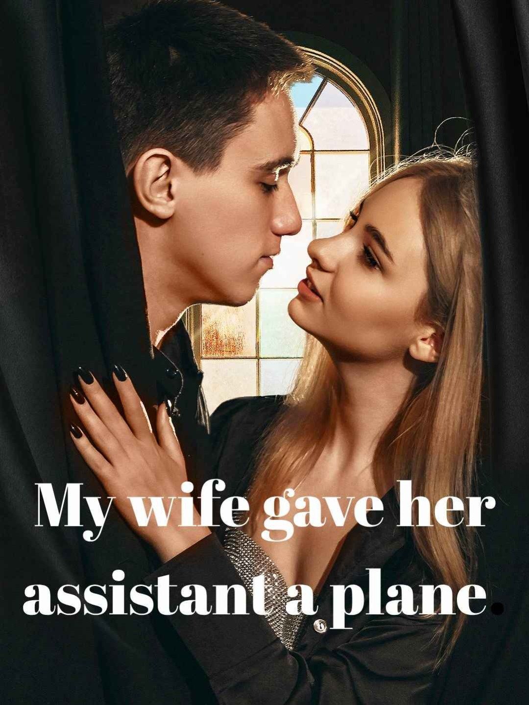 My wife gave her assistant a plane.