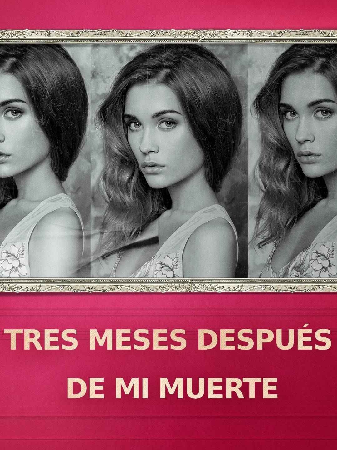 Tres meses después de mi muerte