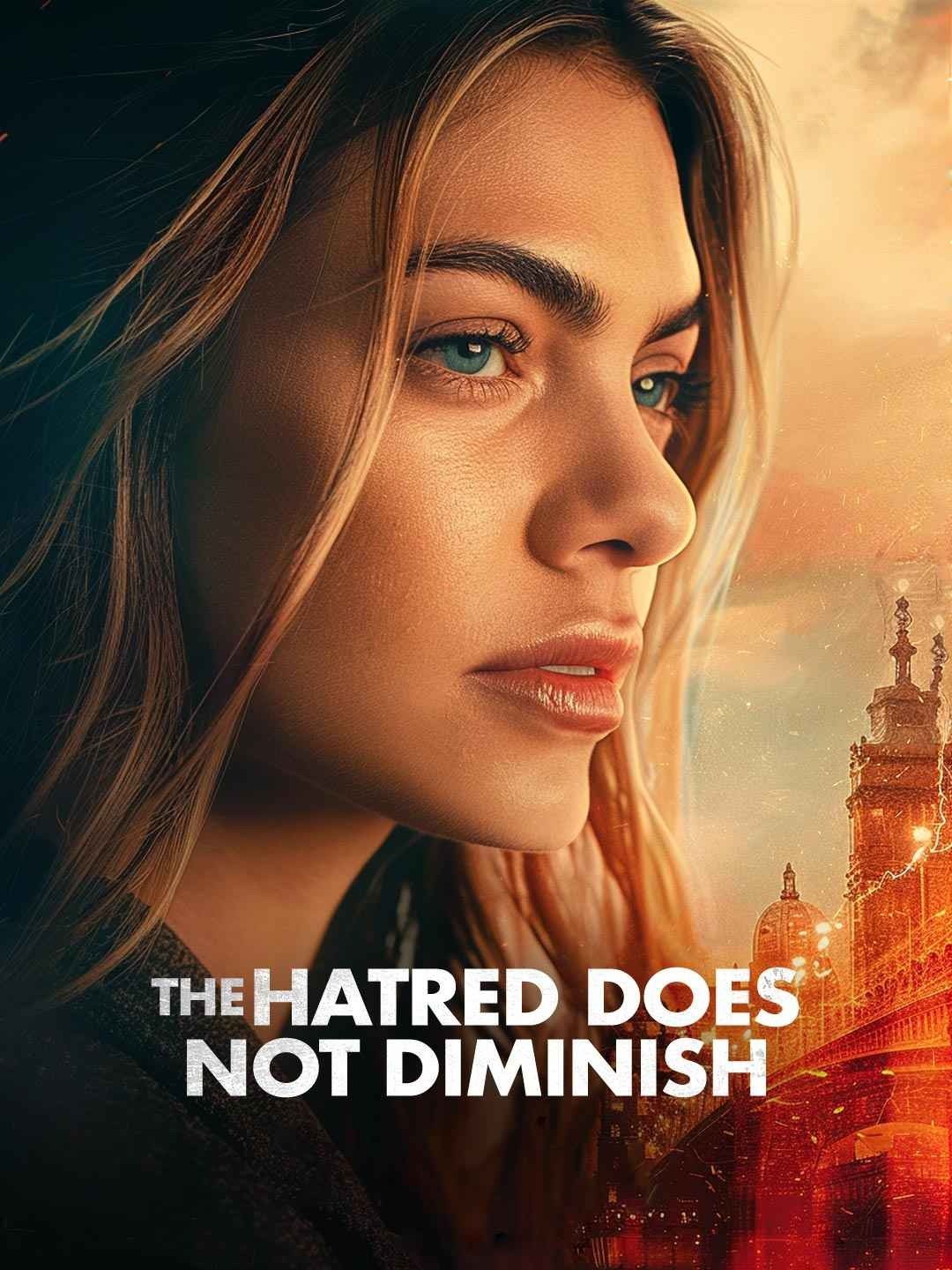 The Hatred Does Not Diminish