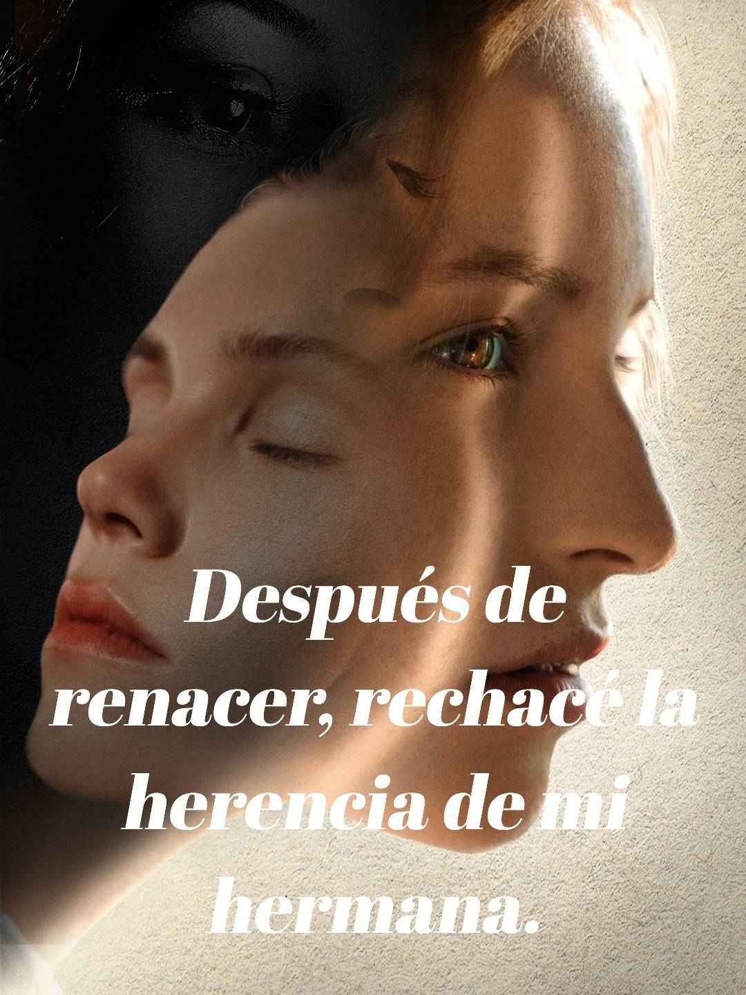 Después de renacer, rechacé la herencia de mi hermana.