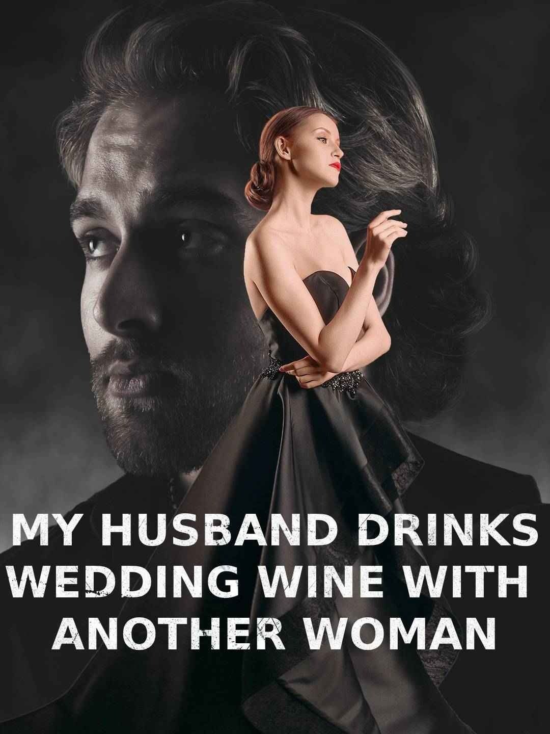 My husband drinks wedding wine with another woman