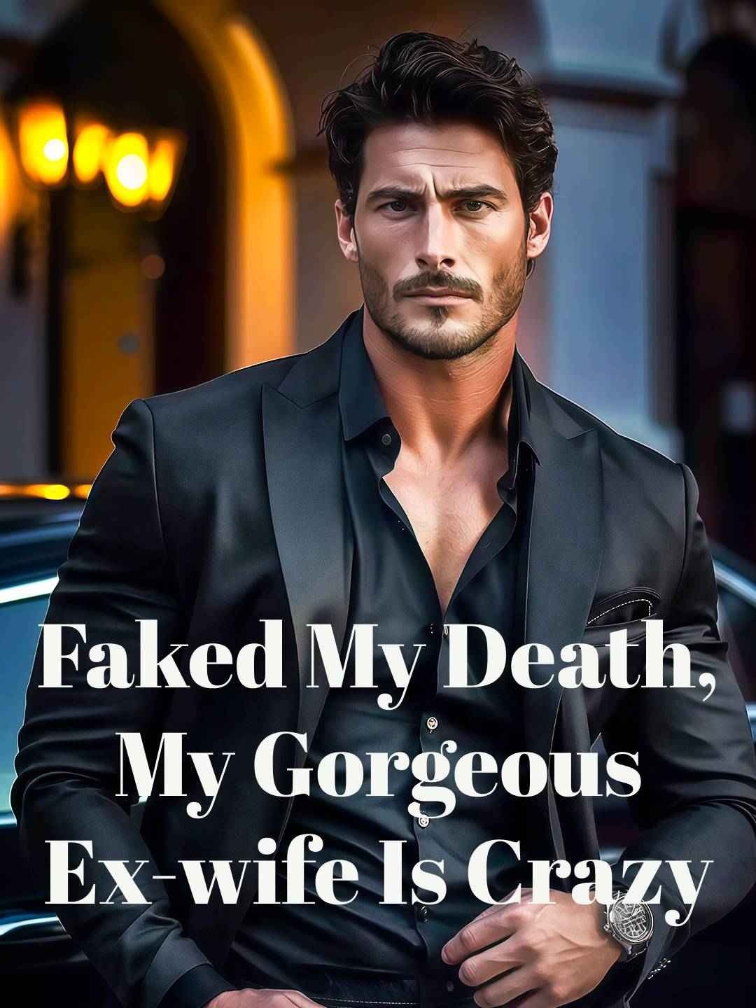 Faked My Death, My Gorgeous Ex-wife Is Crazy
