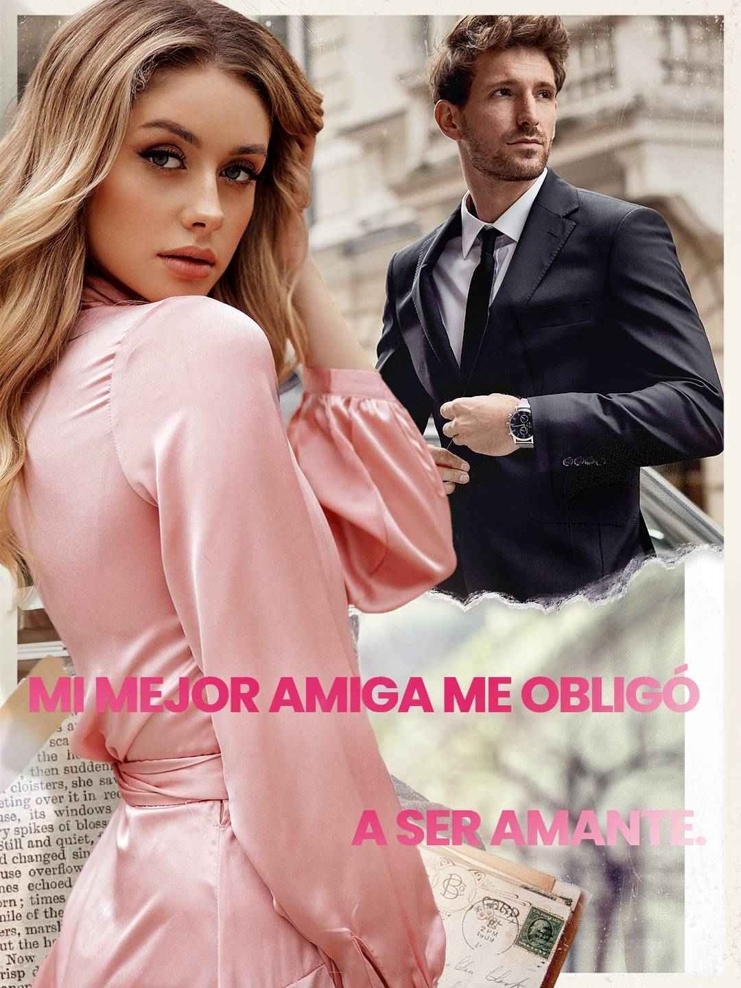 Mi mejor amiga me obligó a ser amante.