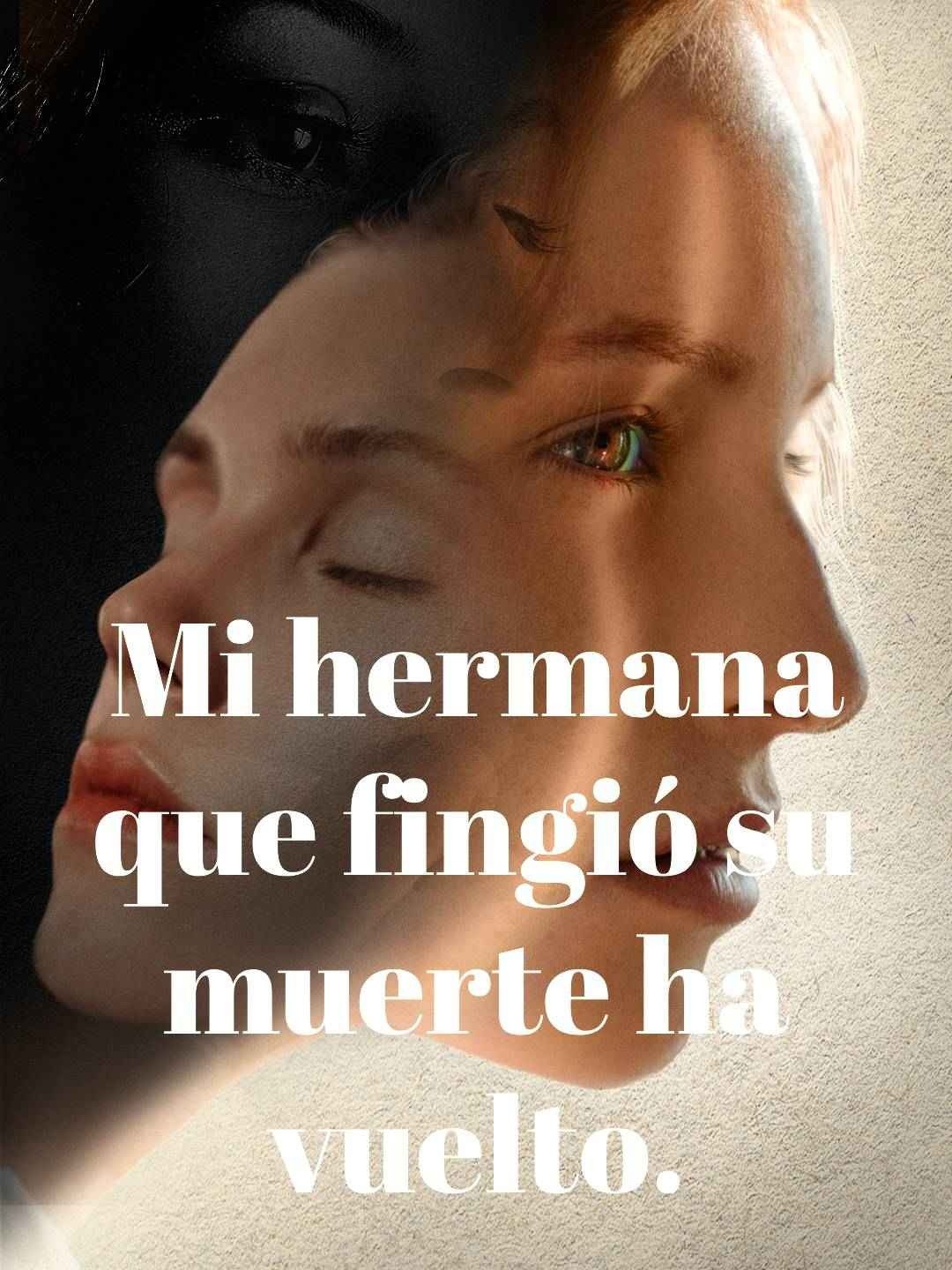 Mi hermana que fingió su muerte ha vuelto.