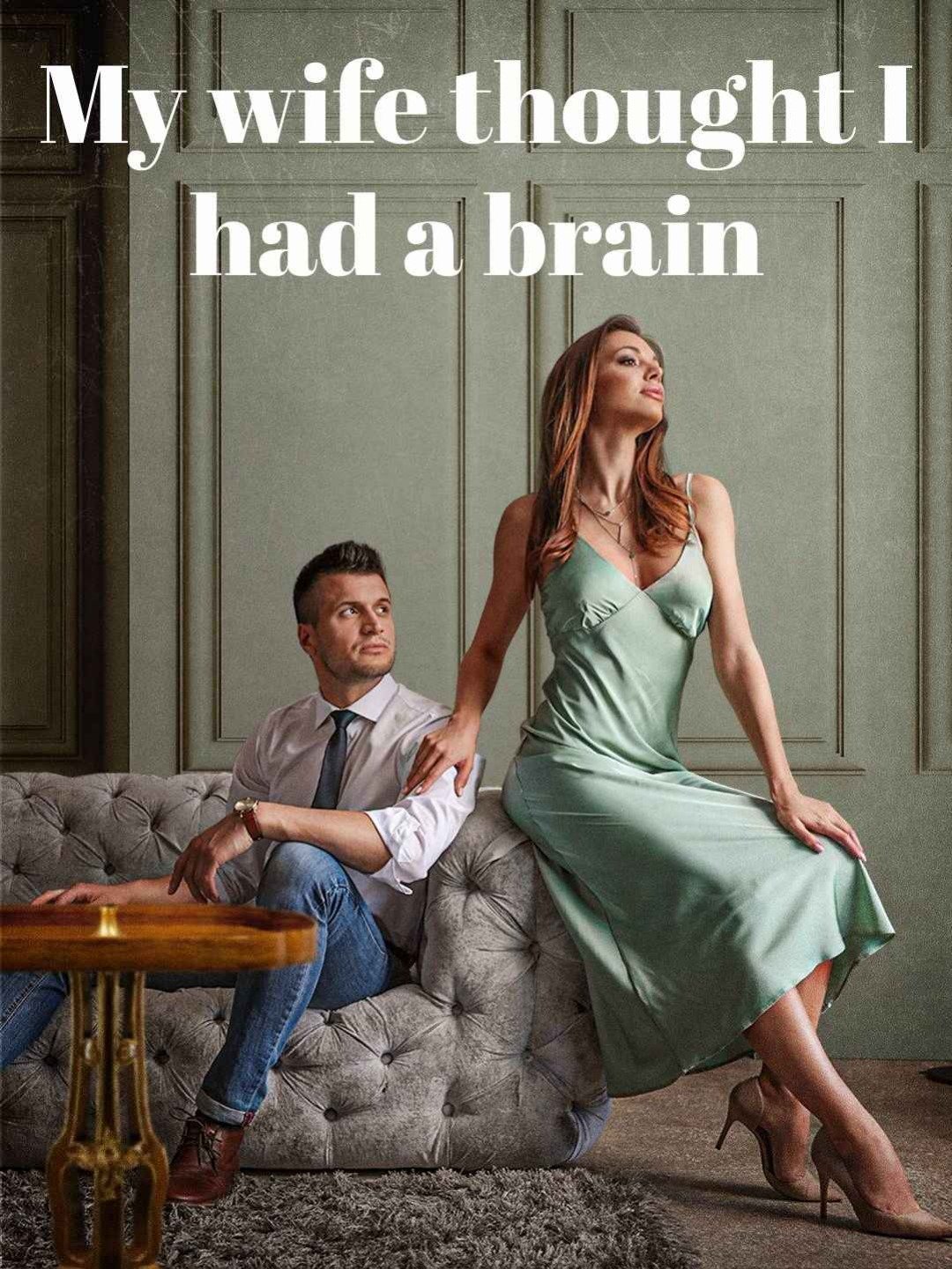 My wife thought I had a brain tumor.