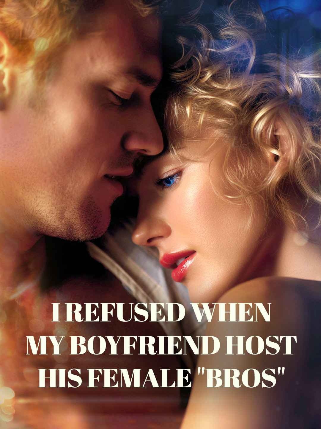 I Refused When My Boyfriend Host His Female "Bros"