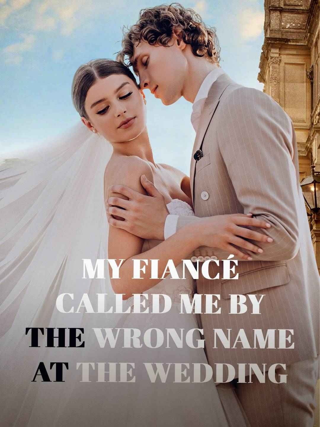 My fiancé called me by the wrong name at the wedding
