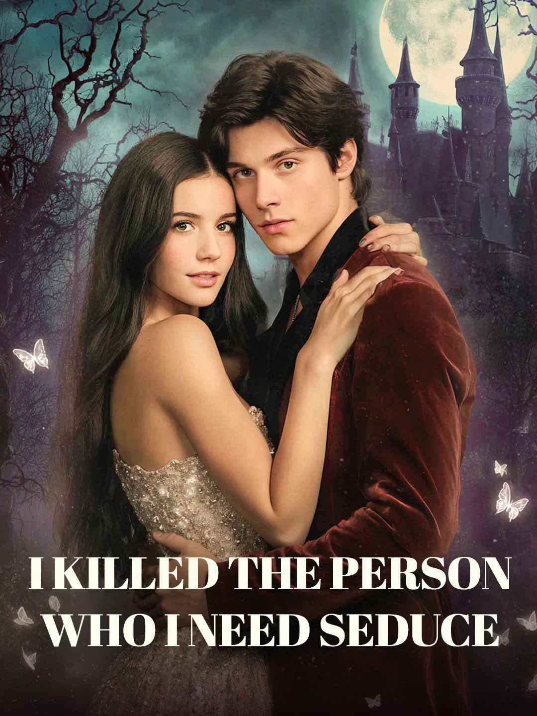 I killed the person who I need seduce