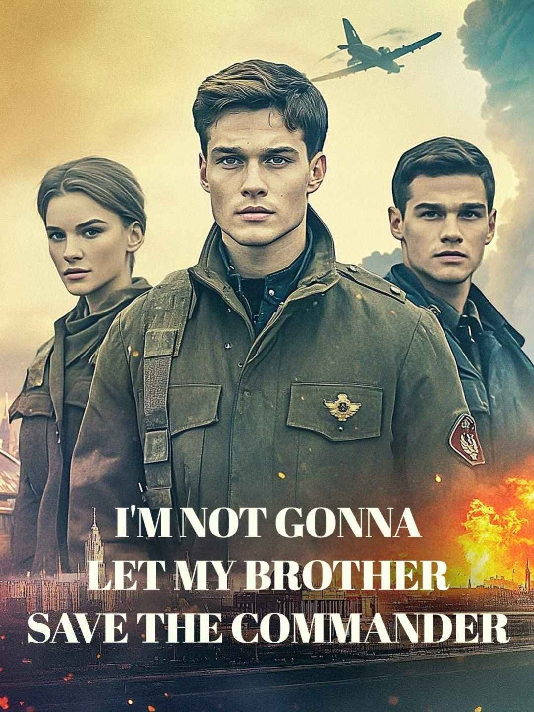 I'm not gonna let my brother save the Commander