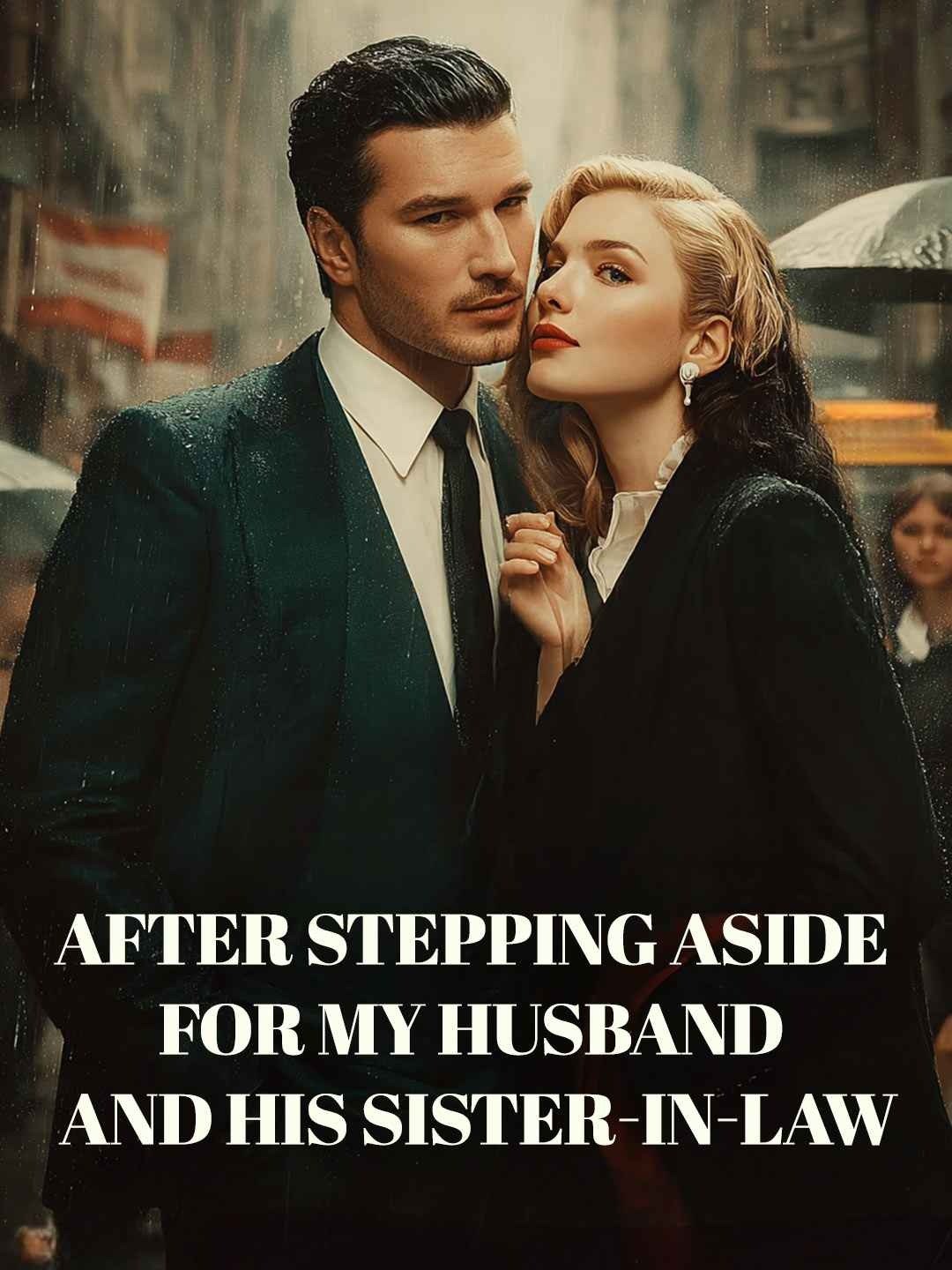 After Stepping Aside for My Husband and His Sister-in-Law