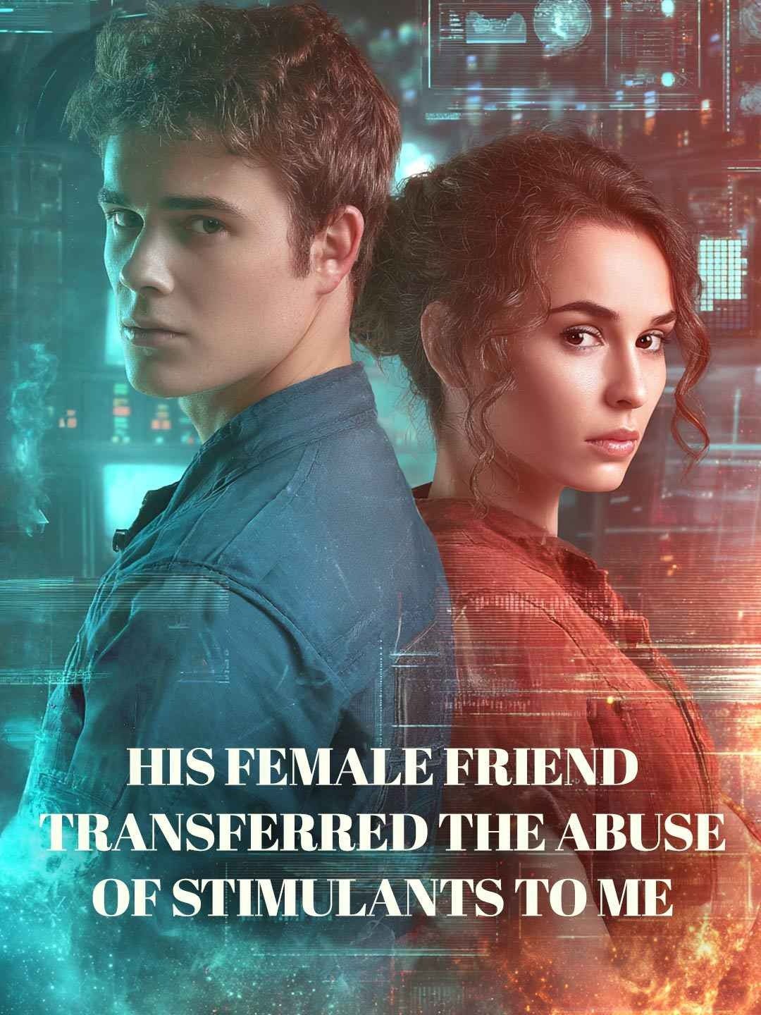 His female friend transferred the abuse of stimulants to me