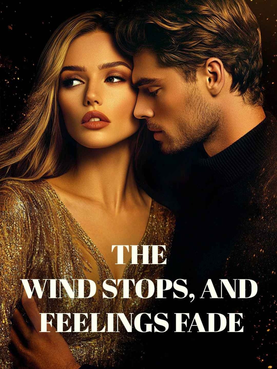 The wind stops, and feelings fade