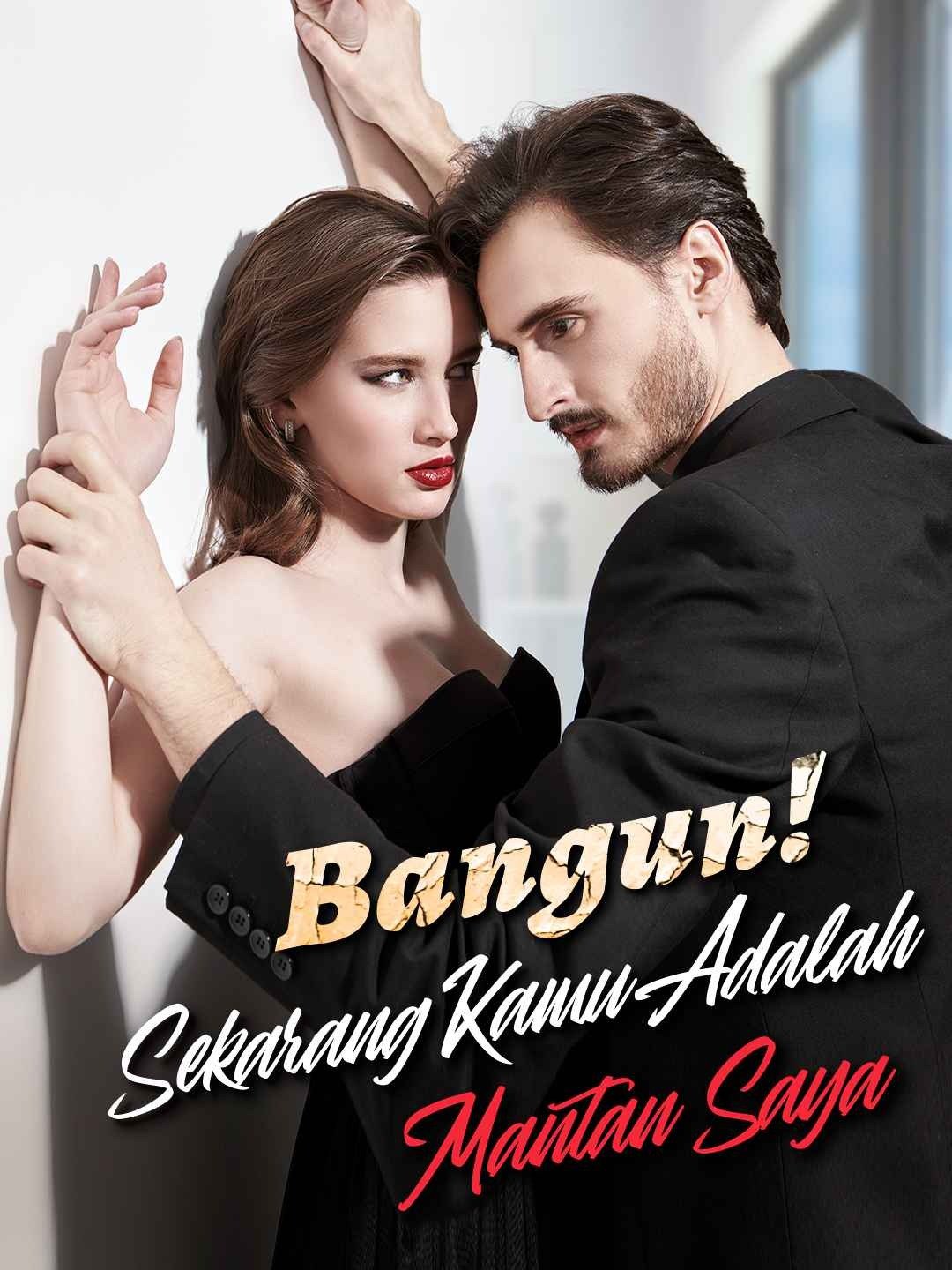 Bangun! Sekarang Kamu Adalah Mantan Saya