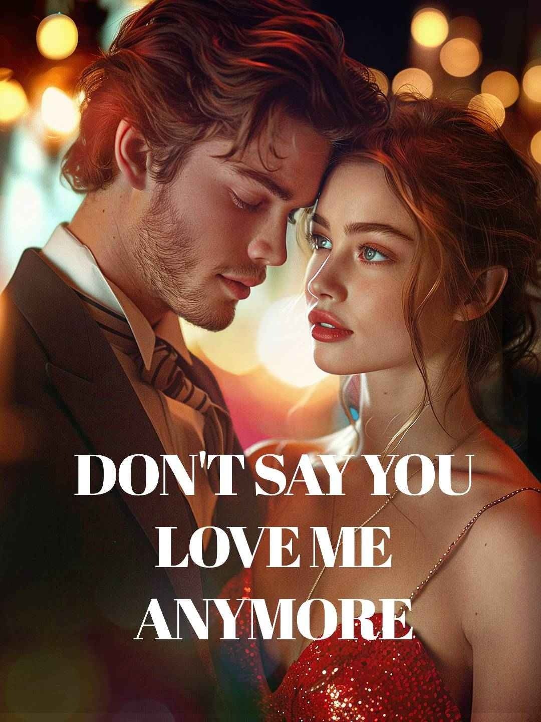 Don't say you love me anymore