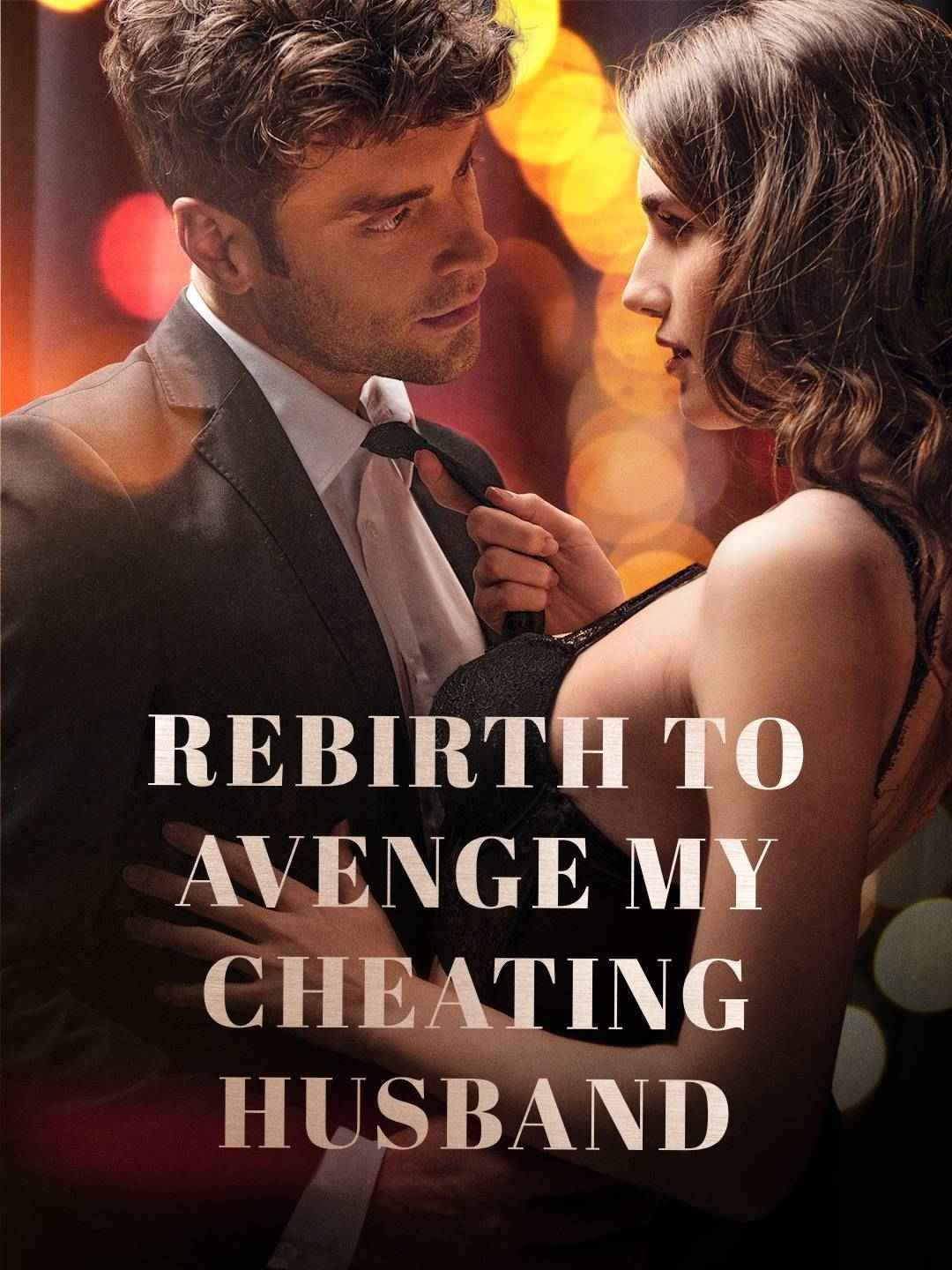 Rebirth to avenge my cheating husband
