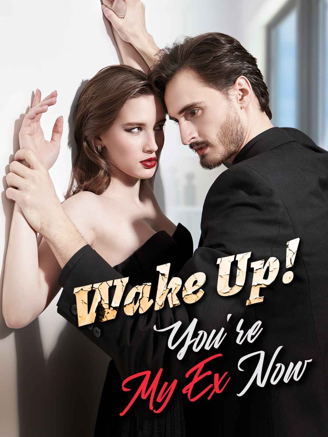 Wake Up! You're My Ex Now
